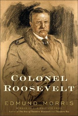 Colonel Roosevelt by Edmund Morris