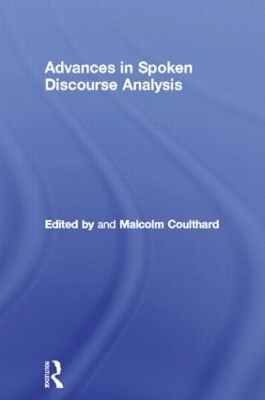 Advances in Spoken Discourse Analysis by Malcolm Coulthard