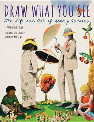 Draw What You See: The Life and Art of Benny Andrews book