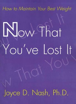 Now That You've Lost It: How to Maintain Your Best Weight book