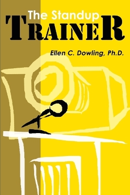 The Standup Trainer: Techniques from the Theater and the Comedy Club to Help Your Students Laugh, Stay Awake, and Learn Something Useful book