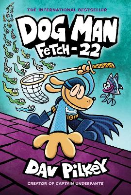 Dog Man 8: Fetch-22 (PB) book