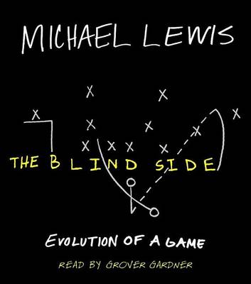 The The Blind Side: Evolution of a Game by Michael Lewis