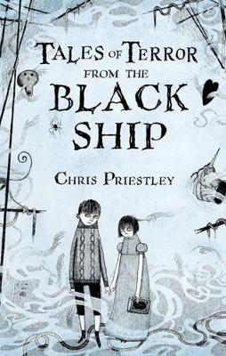 Tales of Terror from the Black Ship by Chris Priestley