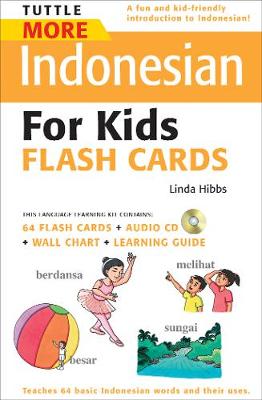 Tuttle More Indonesian for Kids Flash Cards Kit: [Includes 64 Flash Cards, Audio CD, Wall Chart & Learning Guide] book