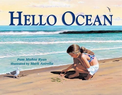 Hello Ocean by Pam Muñoz Ryan