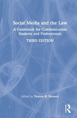 Social Media and the Law: A Guidebook for Communication Students and Professionals by Daxton R. Stewart