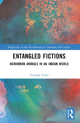 Entangled Fictions: Nonhuman Animals in an Indian World book