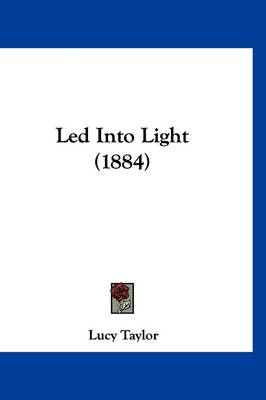 Led Into Light (1884) by Lucy Taylor