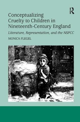 Conceptualizing Cruelty to Children in Nineteenth-Century England by Monica Flegel