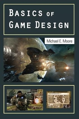 Basics of Game Design by Michael Moore