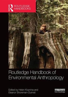 Routledge Handbook of Environmental Anthropology by Helen Kopnina