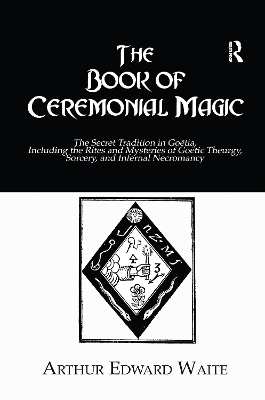 The Book of Ceremonial Magic by Arthur Edward Waite