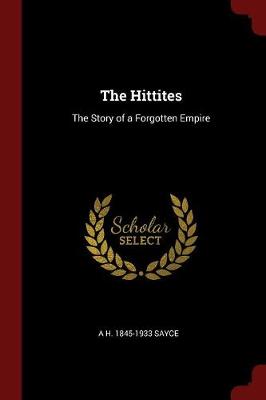 The Hittites by A H 1845-1933 Sayce