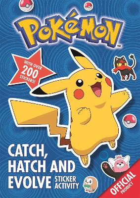 The Official Pokemon Catch, Hatch and Evolve Sticker Activity: With over 200 stickers book