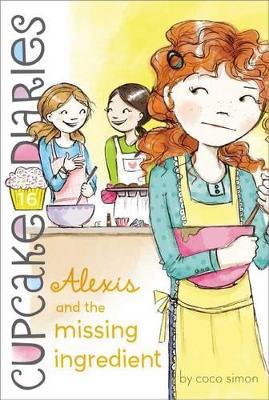 Cupcake Diaries #16: Alexis and the Missing Ingredient book