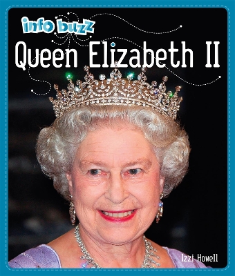 Info Buzz: History: Queen Elizabeth II by Izzi Howell