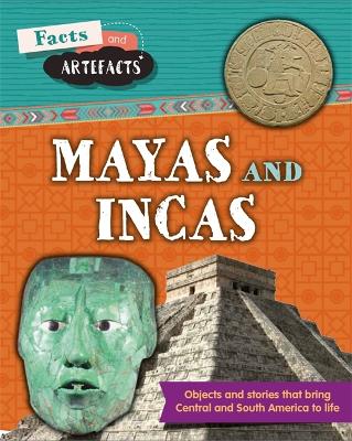 Facts and Artefacts: Mayas and Incas by Anita Croy