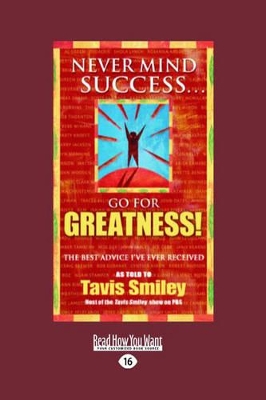 Never Mind Success ... Go for Greatness by Tavis Smiley