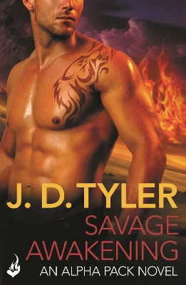 Savage Awakening: Alpha Pack Book 2 by J.D. Tyler