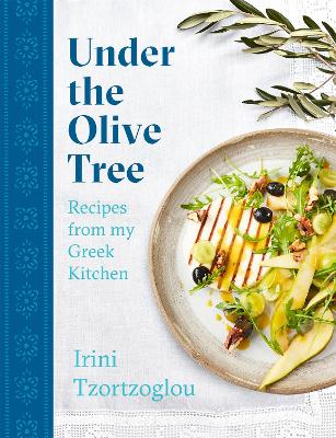 Under the Olive Tree: Recipes from my Greek Kitchen book