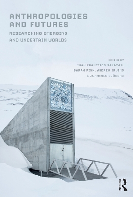 Anthropologies and Futures by Juan Francisco Salazar