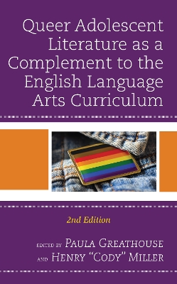Queer Adolescent Literature as a Complement to the English Language Arts Curriculum by Paula Greathouse