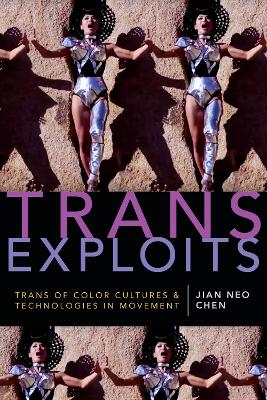 Trans Exploits: Trans of Color Cultures and Technologies in Movement book