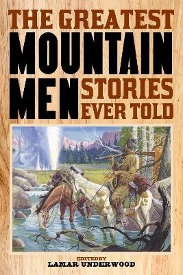 Greatest Mountain Men Stories Ever Told book
