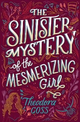 The Sinister Mystery of the Mesmerizing Girl: Volume 3 by Theodora Goss