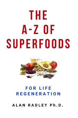 The A-Z Of Superfoods For Life Regeneration book