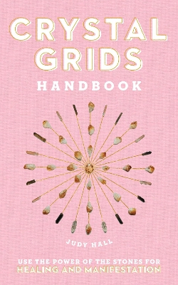 Crystal Grids Handbook: Use the Power of the Stones for Healing and Manifestation book