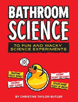 Bathroom Science: 70 Fun and Wacky Science Experiments book