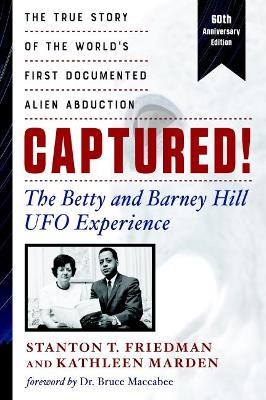 Captured! the Betty and Barney Hill UFO Experience - 60th Anniversary Edition: The True Story of the World's First Documented Alien Abduction book