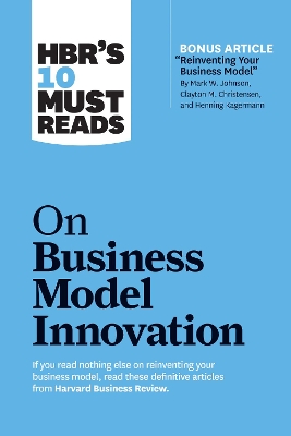 HBR's 10 Must Reads on Business Model Innovation book