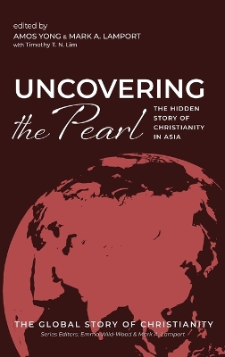 Uncovering the Pearl: The Hidden Story of Christianity in Asia book