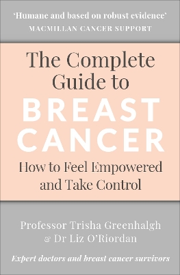 The Complete Guide to Breast Cancer: How to Feel Empowered and Take Control book