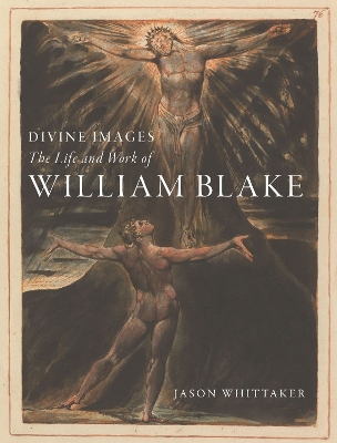 Divine Images: The Life and Work of William Blake book