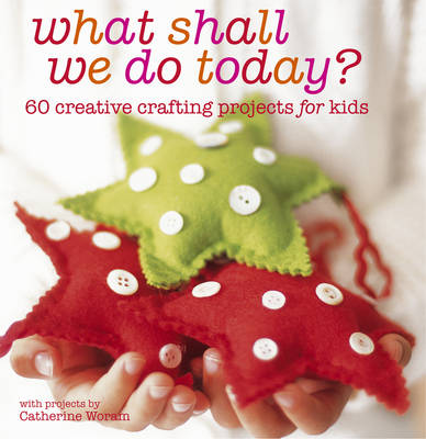 What Shall We Do Today? by Catherine Woram