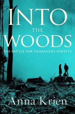 Into the Woods: The Battle for Tasmania's Forests book