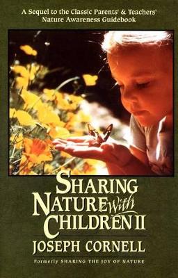 Sharing Nature with Children II: A Sequel to the Classic Parents' and Teachers' Nature Awareness Guidebook (Formerly Sharing the Joy of Nature) book