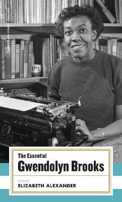 The Essential Gwendolyn Brooks: (American Poets Project #19) book