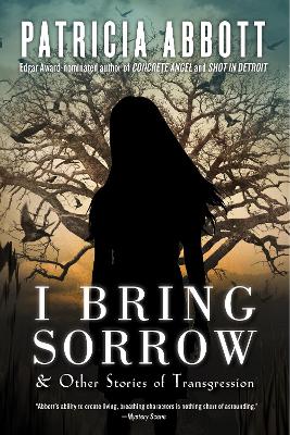 I Bring Sorrow by Patricia Abbott