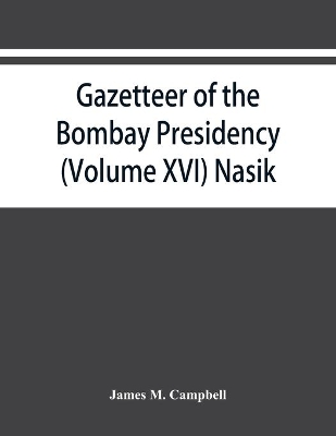 Gazetteer of the Bombay Presidency (Volume XVI) Nasik book