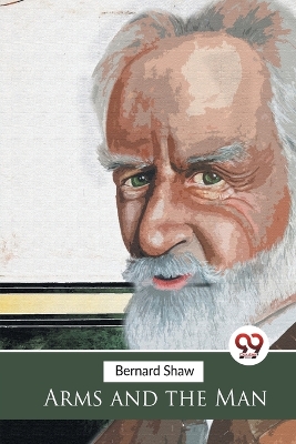 Arms and the Man by George Bernard Shaw