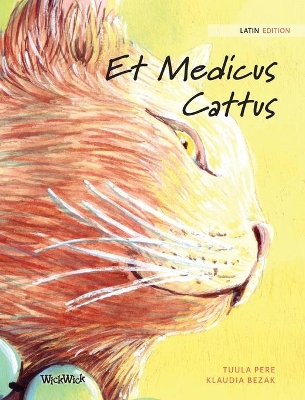 Et Medicus Cattus: Latin Edition of The Healer Cat by Tuula Pere