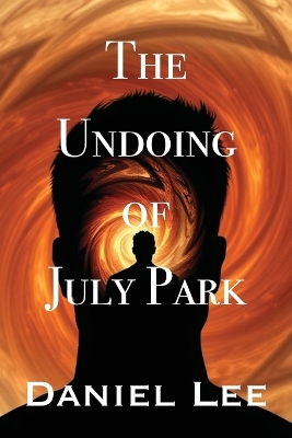 The Undoing of July Park by Daniel Lee