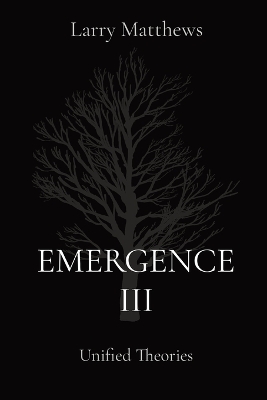 Emergence III: Unified Theories book