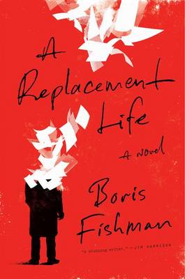 Replacement Life by Boris Fishman