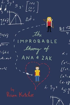 The Improbable Theory of Ana and Zak by Brian Katcher